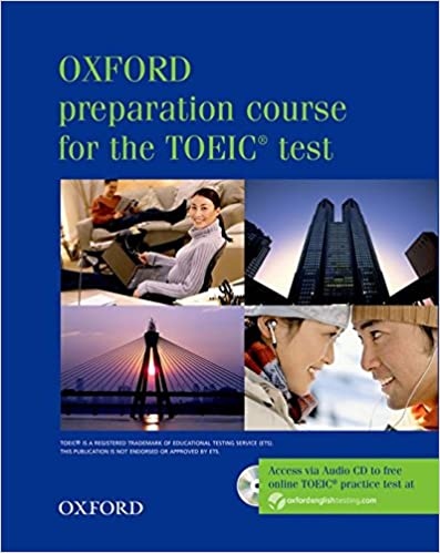 Oxford Preparation Course for the TOEIC ® Test. New Edition Test Box Pack (Student´s Book, Tapescripts, Answer Key, Practice Test 1+2, Audio CDs) Oxford University Press