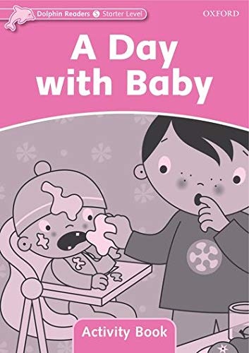 Dolphin Readers Starter A Day With Baby Activity Book Oxford University Press