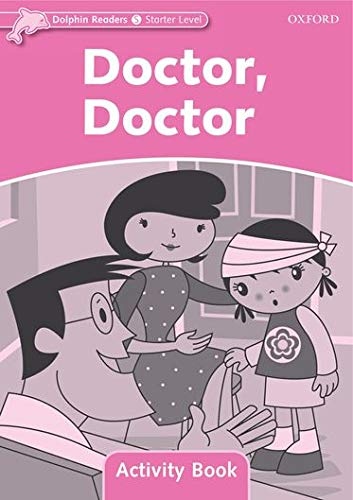 Dolphin Readers Starter Doctor. Doctor Activity Book Oxford University Press