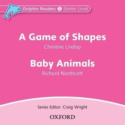 Dolphin Readers Starter A Game Of Shapes a Baby Animals Audio CD Oxford University Press