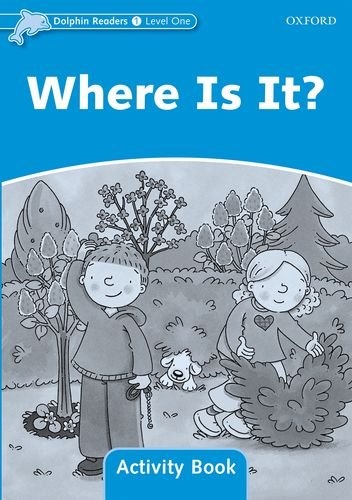 Dolphin Readers Level 1 Where Is It? Activity Book Oxford University Press
