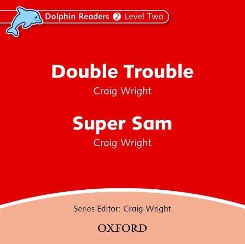 Dolphin Readers Level 2 Double Trouble a Super Sam Audio CD Oxford University Press
