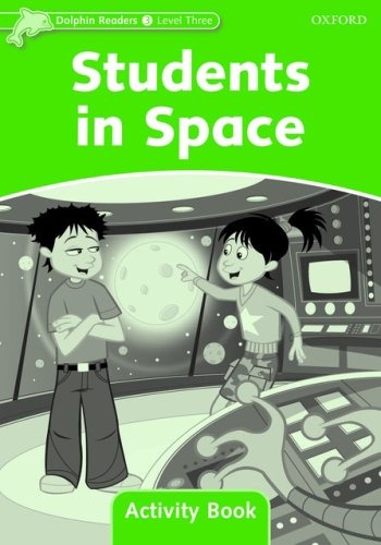Dolphin Readers Level 3 Students In Space Activity Book Oxford University Press