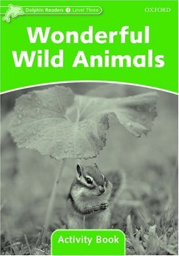 Dolphin Readers Level 3 Wonderful Wild Animals Activity Book Oxford University Press
