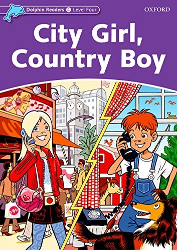 Dolphin Readers Level 4 City Girl. Country Boy Oxford University Press