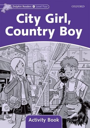 Dolphin Readers Level 4 City Girl. Country Boy Activity Book Oxford University Press