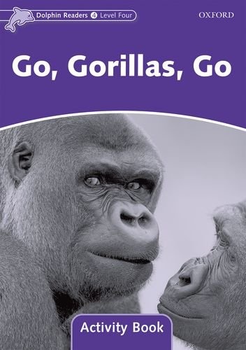 Dolphin Readers Level 4 Go. Gorillas. Go Activity Book Oxford University Press