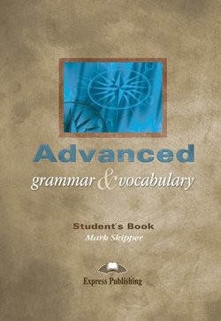 Advanced Grammar and Vocabulary Student´s Book Express Publishing