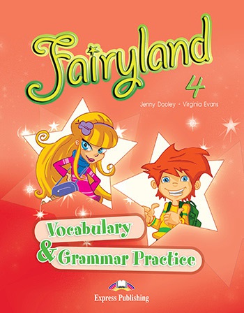 Fairyland 4 Vocabulary a Grammar Practice Express Publishing
