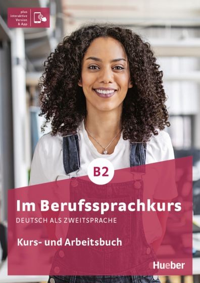 Im Berufssprachkurs B2 Kurs- und Arbeitsbuch – Interaktive Version Hueber Verlag