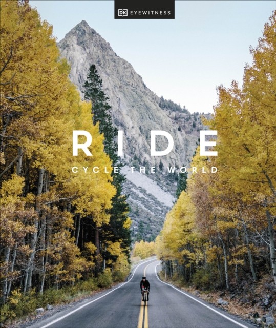 Ride : Cycle the World Dorling Kindersley (UK)