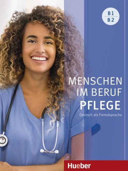 Menschen Im Beruf - Pflege B1/B2 Kursbuch mit Audios online Hueber Verlag