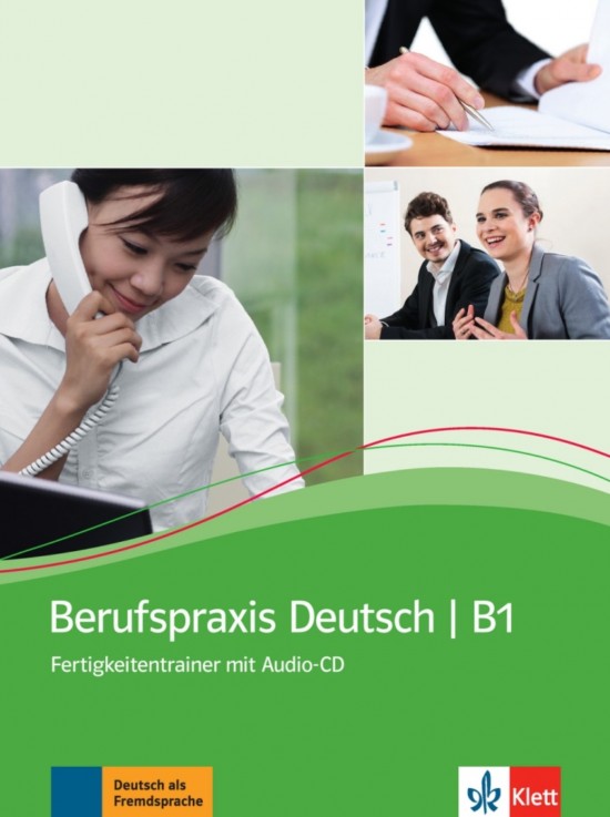 Berufspraxis Deutsch B1 – Fertigkeitentrainer + CD Klett nakladatelství