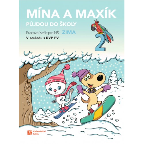 Mína a Maxík půjdou do školy (Pracovní sešit pro MŠ: Zima 2) TAKTIK International, s.r.o