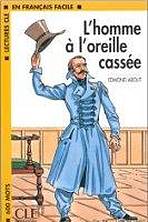 LECTURES CLE EN FRANCAIS FACILE NIVEAU 1: L´HOMME A L´OREILLE CASSEE